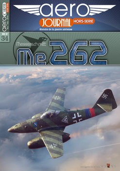 Messerschmitt Me 262 (Aero Journal Hors-Serie 34)