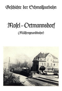 Geschichte der Schmalspurbahn Mosel-Ortmannsdorf (Mulsengrundbahn)