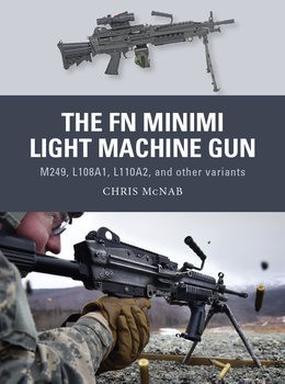 The FN Minimi Light Machine Gun: M249, L108A1, L110A2, and Other Variants (Osprey Weapon 53)