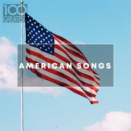 VA - 100 Greatest American Songs (2019)