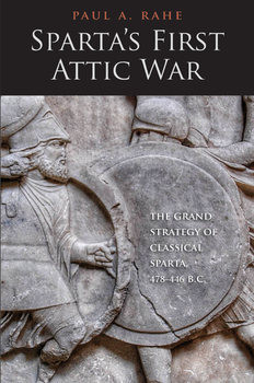 Spartas First Attic War: The Grand Strategy of Classical Sparta 478-446 B.C.