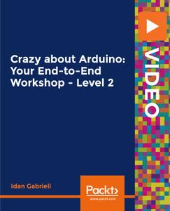 Crazy about Arduino Your End to End Workshop   Level 2 (2019)