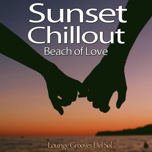 Sunset Chillout Beach of Love (Lounge Grooves Del Sol) (2019)