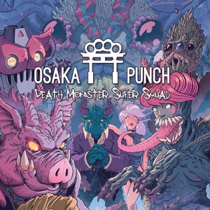 Osaka Punch - Death Monster Super Squad (2016)