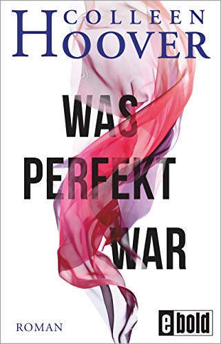 Cover: Hoover, Colleen - Was perfekt war