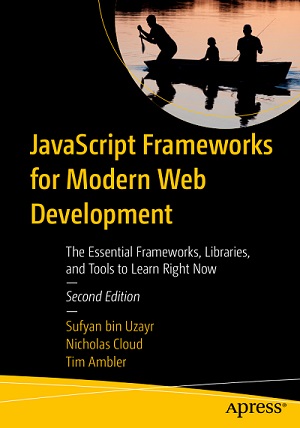 Sufyan bin Uzayr, Nicholas Cloud, Tim Ambler- JavaScript Frameworks for Modern Web Development