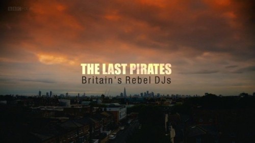 BBC - The Last Pirates Britains Rebel DJs 720p HDTV