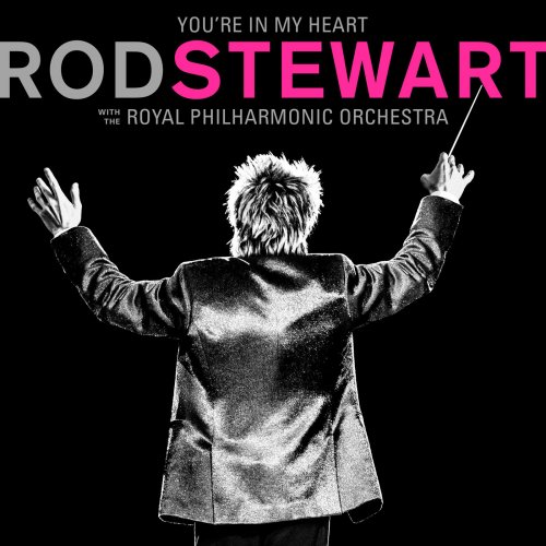 Rod Stewart - You're In My Heart: Rod Stewart [with The Royal Philharmonic Orchestra] (2019) FLAC