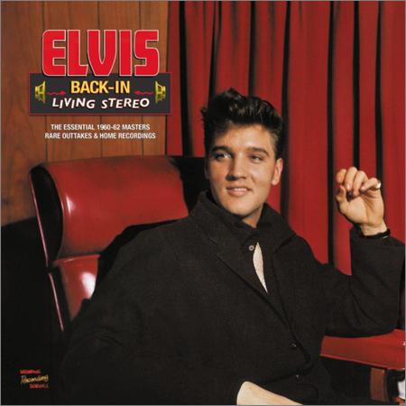 Elvis Presley - Back-In Living Stereo [The Essential 1960-62 Masters, Rare Outtakes & Home Recordings] (2019)