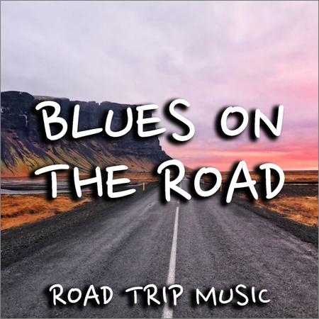 VA - Blues On The Road Road Trip Music (2019)
