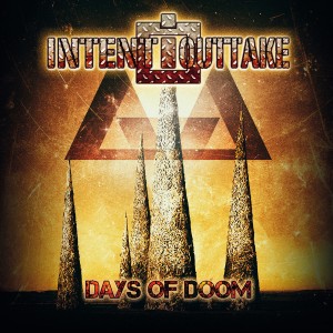 Intent:Outtake - Days of Doom (2019)
