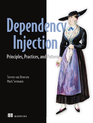 Steven van Deursen, Mark Seemann - Dependency Injection Principles, Practices, and Patterns