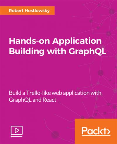 Hands on Application Building with GraphQL
