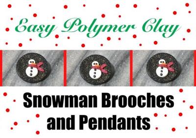 Easy Polymer Clay Snowman Brooches and Pendants
