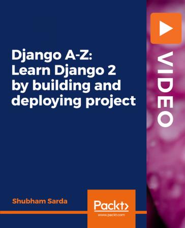 Django A-Z: Learn Django 2 by building and deploying project