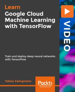 Packt - Google Cloud Machine Learning with TensorFlow
