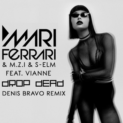 Mari Ferrari & M.Z.I & S-Elm Feat. Vianne - Drop Dead (Denis Bravo Remix).mp3