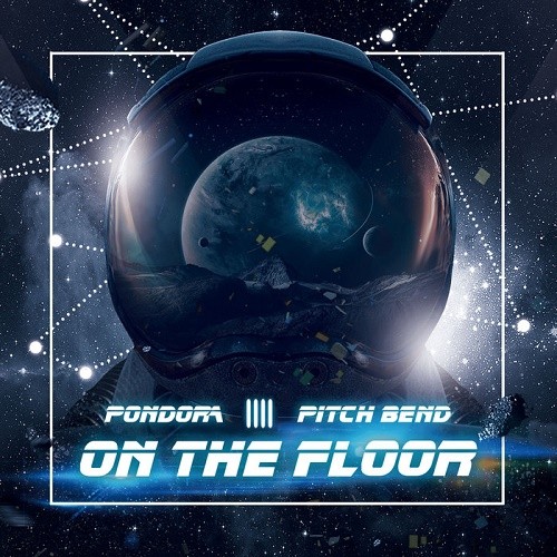 Pondora & Pitch Bend - On The Floor (Single) (2019)