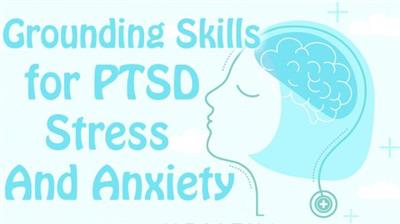 Grounding Skills for PTSD, Anxiety, Stress and Panic Attacks