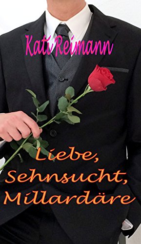 Cover: Reimann, Kati - Liebe, Sehnsucht, Milliardare