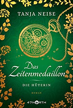 Cover: Neise, Tanja - Das Zeitenmedaillon 03 - Die Hueterin