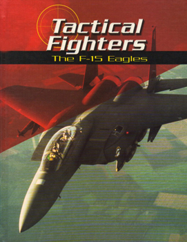 Tactical Fighters: The F-15 Eagles