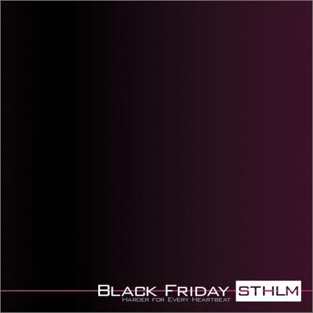 Black Friday Sthlm - Harder For Every Heartbeat (2011)