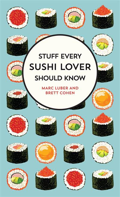 Stuff Every Sushi Lover Should Know (Stuff You Should Know, Book 27)