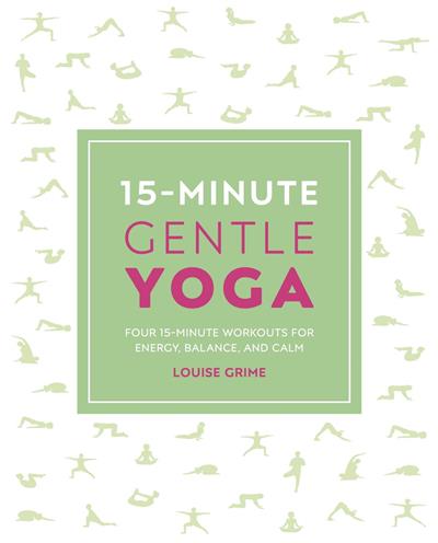 15 Minute Gentle Yoga: Four 15 Minute Workouts for Energy, Balance, and Calm (15 Minute Fitness)