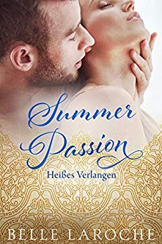 Cover: LaRoche, Belle - Passion-Reihe 03 - Summer Passion - Heisses Verlangen