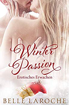 Cover: LaRoche, Belle - Passion-Reihe 01 - Winter Passion - Erotisches Erwachen
