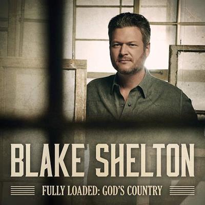 Blake Shelton   Fully Loaded God's Country (2019)