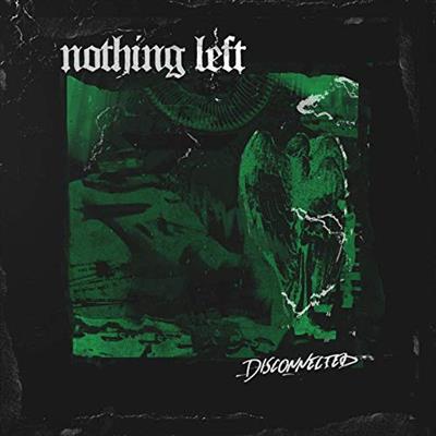 Nothing Left   Disconnected (2019)