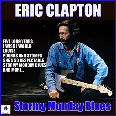 Eric Clapton   Stormy Monday Blues (2019)