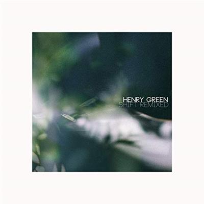 Henry Green   Shift Remixed (2019)