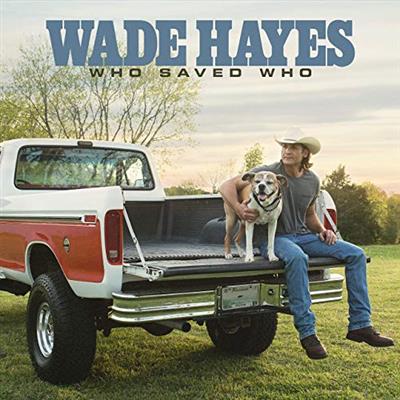 Wade Hayes   Who Saved Who (2019)