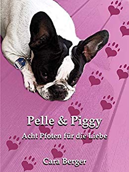 Cover: Berger, Cara - Pelle & Piggy - Acht Pfoten fuer die Liebe