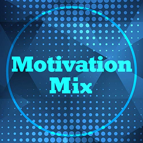 Motivation Mix: Songs for When You Need a Boost (2019)