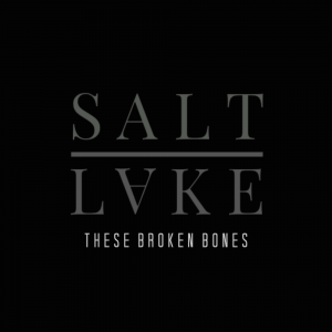 Saltlake - These Broken Bones [EP] (2015)