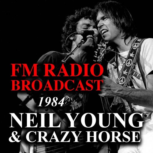 Neil Young & Crazy Horse - FM Radio Broadcast 1984 Neil Young & Crazy Horse (2019)