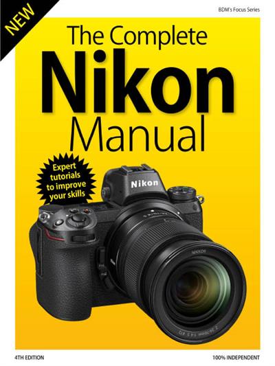 The Complete Nikon Manual   4th Edition 2019