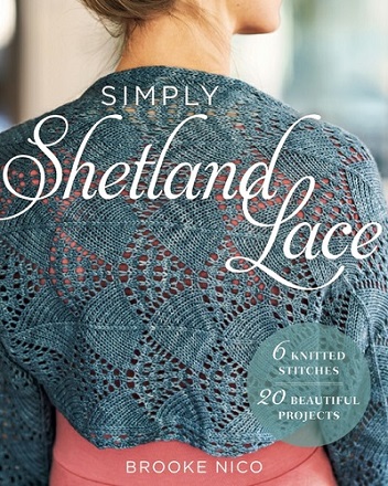 Simply Shetland Lace: 6 Knitted Stitches, 20 Beautiful Projects