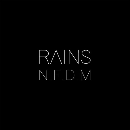 Rains - N.F.D.M [EP] (2019)