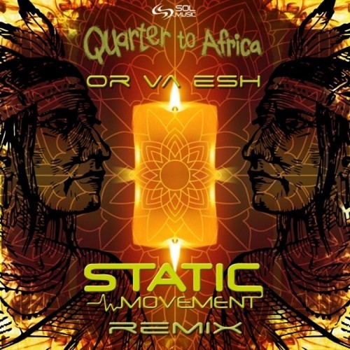 Quarter To Africa - Or Va Esh (Static Movement Remix) (Single) (2020)