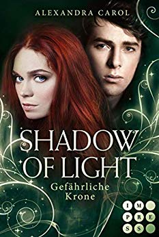 Cover: Carol, Alexandra - Shadow of Light 03 - Gefaehrliche Krone