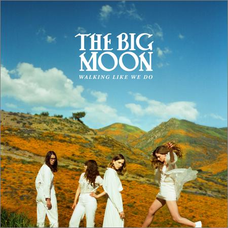 The Big Moon - Walking Like We Do (January 10, 2020)