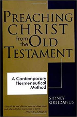 Preaching Christ from the Old Testament: A Contemporary Hermeneutical Method