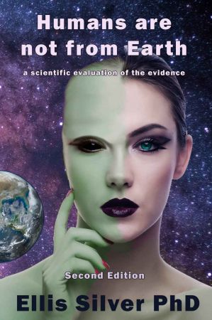 Humans Are Not From Earth: A scientific evaluation of the evidence, 2nd Edition