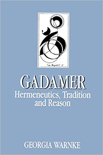 Gadamer: Hermeneutics, Tradition, and Reason