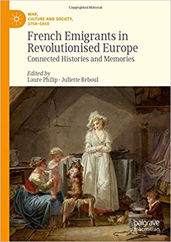 French Emigrants in Revolutionised Europe: Connected Histories and Memories